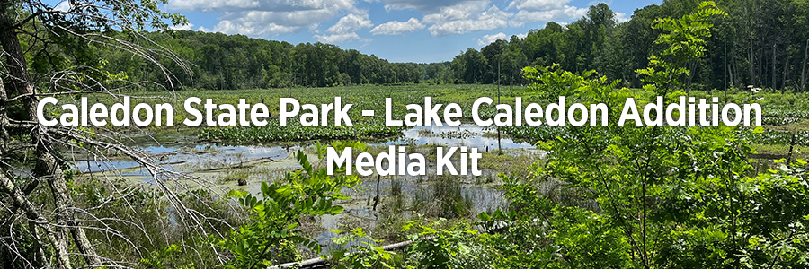 Caledon State Park – Lake Caledon Addition Media Kit 卡利登州立公園